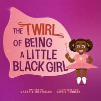 Twirl of Being a Little Black Girl