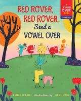 Red Rover, Red Rover, Send a Vowel Over: A Picture Book about Vowel Sounds