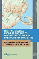 Digital Spatial Infrastructures and Worldviews in Pre-Modern Societies New edition