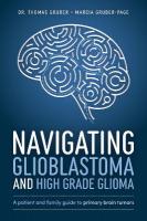 Navigating Glioblastoma and High-Grade Glioma: A Patient and Family Guide to Primary Brain Tumors