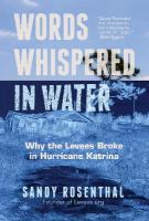 Words Whispered in Water: Why the Levees Broke in Hurricane Katrina (Natural Disaster, New Orleans  Flood, Government Corruption)
