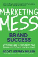 Marketing Mess to Brand Success: 30 Challenges to Transform Your Organization's Brand (and Your Own) (Brand  Marketing)