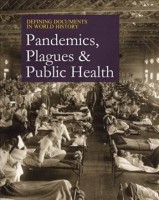Defining Documents in World History: Plagues, Pandemics, and Public Health