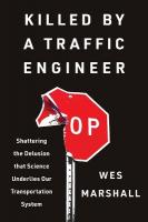 Killed by a Traffic Engineer: Shattering the Delusion That Science Underlies Our Transportation System
