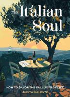Italian Soul: How to Savor the Full Joys of Life