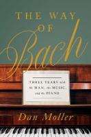 Way of Bach: Three Years with the Man, the Music, and the Piano