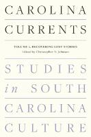 Carolina Currents, Studies in South Carolina Culture: Volume 2. Recovering Lost Stories