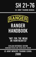 US Army Ranger Handbook SH 21-76 - Black Cover Version (2000 Civilian  Reference Edition): Manual Of Army Ranger Training, Wilderness Operations, Mountaineering, and  Survival Civilian Reference ed.