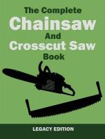 Complete Chainsaw and Crosscut Saw Book (Legacy Edition): Saw Equipment, Technique, Use, Maintenance, And Timber Work Legacy ed.