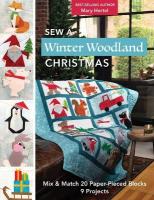 Sew a Winter Woodland Christmas:: Mix & Match 20 Paper-Pieced Blocks, 9 Projects