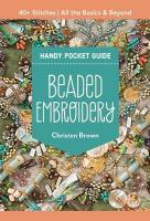 Beaded Embroidery Handy Pocket Guide: 40plus Stitches; All the Basics & Beyond