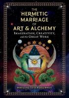 Hermetic Marriage of Art and Alchemy: Imagination, Creativity, and the Great Work