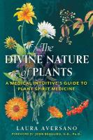 Divine Nature of Plants: A Medical Intuitive's Guide to Plant Spirit Medicine 2nd Edition, New Edition