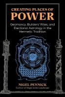 Creating Places of Power: Geomancy, Builders' Rites, and Electional Astrology in the Hermetic Tradition 2nd Edition, Revised Edition of Beginnings