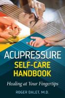 Acupressure Self-Care Handbook: Healing at Your Fingertips 2nd Edition, New Edition of The Encyclopedia of Healing Points