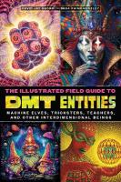 Illustrated Field Guide to DMT Entities: Machine Elves, Tricksters, Teachers, and Other Interdimensional Beings