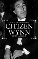 Citizen Wynn: A Sin City Saga of Power, Lust, and Blind Ambition