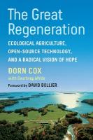 Great Regeneration: Ecological Agriculture, Open-Source Technology, and a Radical Vision of Hope