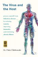 Virus and the Host: Protect Yourself from Infectious Disease by Reducing Toxicity, Improving  Immunity, and Minimizing Chronic Illness