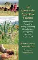 Regenerative Agriculture Solution: A Revolutionary Approach to Building Soil, Creating Climate Resilience, and  Supporting Human and Planetary Health