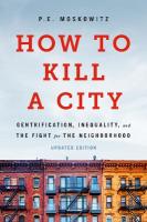 How to Kill a City: Gentrification, Inequality, and the Fight for the Neighborhood