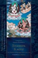 Shangpa Kagyu: The Tradition of Khyungpo Naljor, Part Two: Essential Teachings of the Eight Practice Lineages of Tibet, Volume 12 (The  Treasury of Precious Instructions)