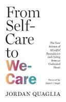 From Self-Care to We-Care: The New Science of Mindful Boundaries and Caring from an Undivided Heart