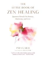 Little Book of Zen Healing: Japanese Rituals for Beauty, Harmony, and Love