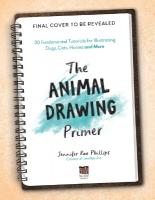 Animal Drawing Primer: Fundamental Tutorials for Illustrating Dogs, Cats, Horses and More