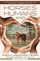 Horses, Humans, and Love: Powerful Lessons in Compassion, Self-Worth, and Heartfelt Partnering and  Parenting from the Herd