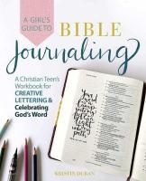 Girl's Guide to Bible Journaling: A Christian Teen's Workbook for Creative Lettering and Celebrating God's Word