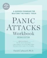 Panic Attacks Workbook: Second Edition: A Guided Program for Beating the Panic Trick: Fully Revised and Updated Revised ed.