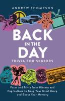 Back in the Day Trivia for Seniors: Facts and Trivia from History and Pop Culture to Keep Your Mind Sharp and  Boost Your Memory