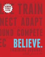 Believe Training Journal (10th Anniversary Revised Edition) 10th Anniversary Revised Edition