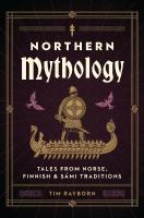 Northern Mythology: Tales from Norse, Finnish, and Sámi Traditions