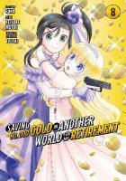 Saving 80,000 Gold in Another World for My Retirement 8 (Manga)