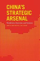 China's Strategic Arsenal: Worldview, Doctrine, and Systems