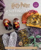 Harry Potter: Knitting Magic: More Patterns From Hogwarts and Beyond: An Official Harry Potter Knitting Book (Harry Potter Craft Books, Knitting  Books)