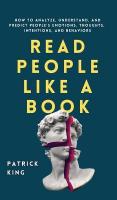 Read People Like a Book: How to Analyze, Understand, and Predict People's Emotions, Thoughts,  Intentions, and Behaviors