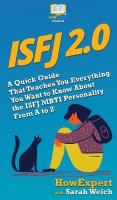 Isfj 2.0: A Quick Guide That Teaches You Everything You Want to Know About the ISFJ  MBTI Personality From A to Z