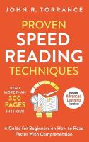 Proven Speed Reading Techniques: Read More Than 300 Pages in 1 Hour. A Guide for Beginners on How to Read  Faster With Comprehension (Includes Advanced Learning Exercises)