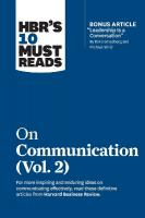 HBR's 10 Must Reads on Communication, Vol. 2 (with bonus article Leadership  Is a Conversation by Boris Groysberg and Michael Slind)