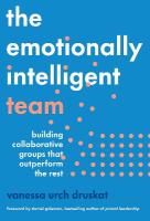 Emotionally Intelligent Team: Building Collaborative Groups that Outperform the Rest