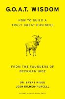 G. O. A. T. Wisdom: How to Build a Truly Good Business  From the Founders of Beekman 1802