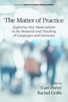 Matter of Practice: Exploring New Materialisms in the Research and Teaching of Languages and  Literacies