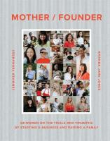 Mother / Founder: 68 Women on the Trials and Triumphs of Starting a Business and Raising a  Family