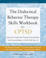 The Dialectical Behavior Therapy Skills Workbook for C-PTSD: Heal from Complex Post-Traumatic Stress Disorder, Find Emotional Balance,  and Take Back Your Life