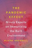 Pandemic Effect: Ninety Experts on Immunizing the Built Environment