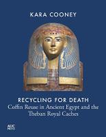 Recycling for Death: Coffin Reuse in Ancient Egypt and the Theban Royal Caches