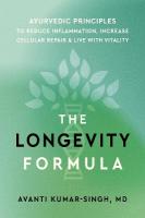Longevity Formula: Ayurvedic Principles to Reduce Inflammation, Increase Cellular Repair, and  Live with Vitality